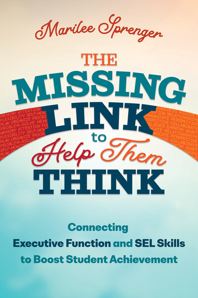 Book banner image for The Missing Link to Help Them Think: Connecting Executive Function and SEL Skills to Boost Student Achievement